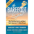 The Barefoot Spirit: How Hardship, Hustle, and Heart Built America's #1 Wine Brand