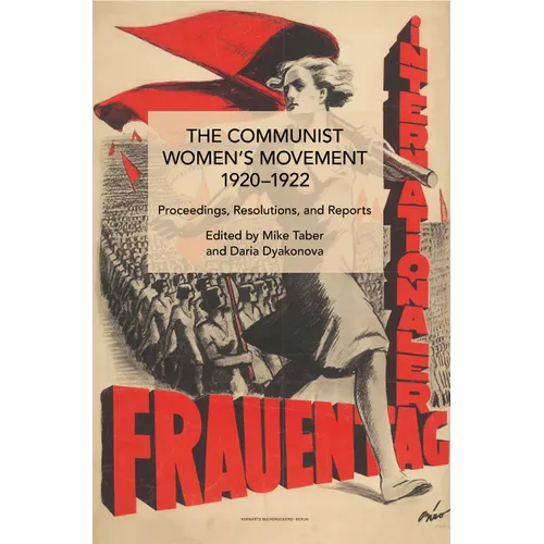 The Communist Women's Movement, 1920-1922: Proceedings, Resolutions, and Reports