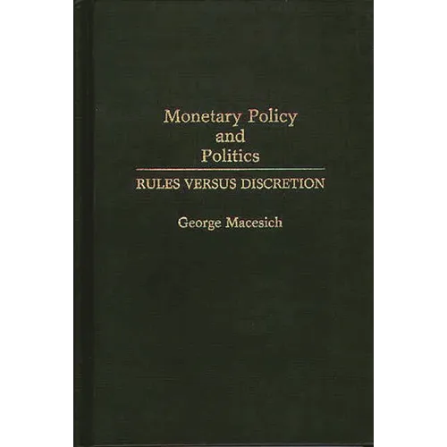 Monetary Policy and Politics: Rules Versus Discretion