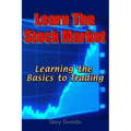 Learn The Stock Market: Learning the Basics to Trading