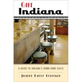 Cafe Indiana: A Guide to Indianaas Down-Home Cafes