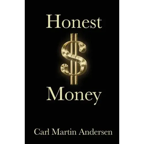 Honest Money: The Secret Life of Money and Banks