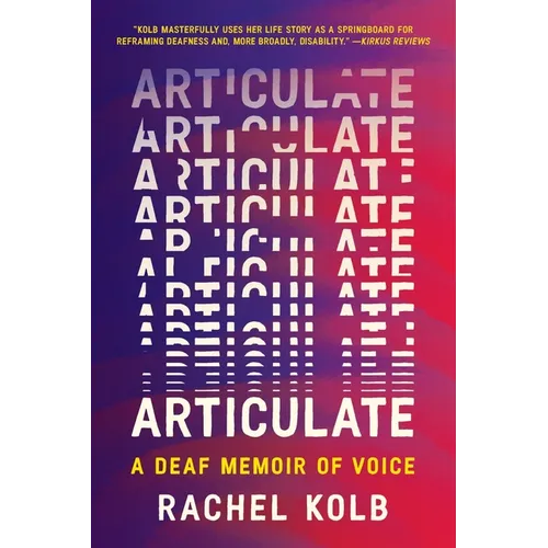 Articulate: A Deaf Memoir of Voice