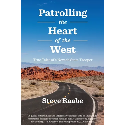 Patrolling the Heart of the West: True Tales of a Nevada State Trooper