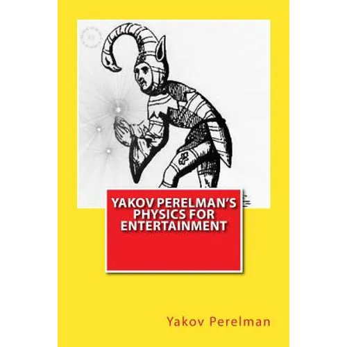 Yakov Perelman's Physics For Entertainment