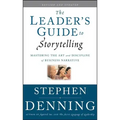 The Leader's Guide to Storytelling: Mastering the Art and Discipline of Business Narrative