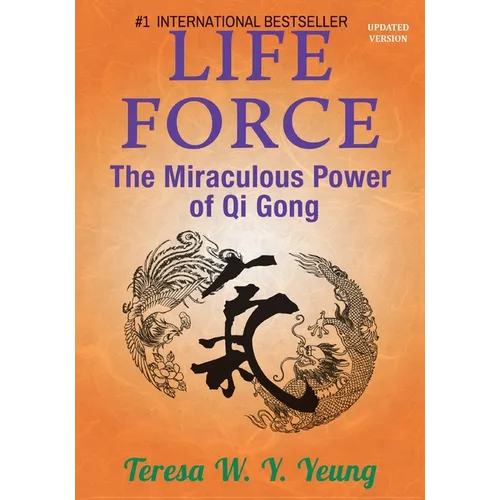 Life Force: The Miraculous Power of Qi Gong