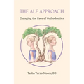 The ALF Approach: Changing the Face of Orthodontics