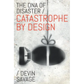 The DNA of Disaster: Catastrophe by Design