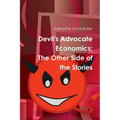 Devil's Advocate Economics: The Other Side of the Stories