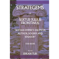 Strategems of Sextus Julius Frontinus: Roman Empire's Engineer, Author, Soldier and Senator