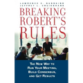 Breaking Robert's Rules: The New Way to Run Your Meeting, Build Consensus, and Get Results