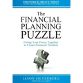 The Financial Planning Puzzle: Fitting Your Pieces Together to Create Financial Freedom
