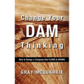 Change Your Dam Thinking: How to Design a Company That Flows and Grows