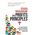 The Profits Principles: The Practical Guide to Building an Extraordinary Business Around Doing What You Love