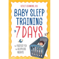 Baby Sleep Training in 7 Days: The Fastest Fix for Sleepless Nights