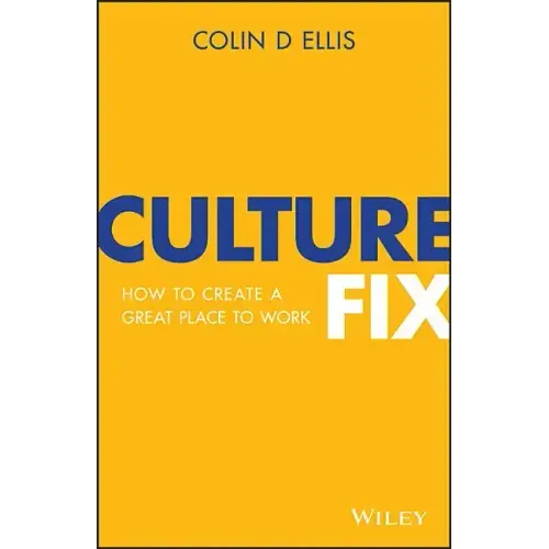 Culture Fix: How to Create a Great Place to Work