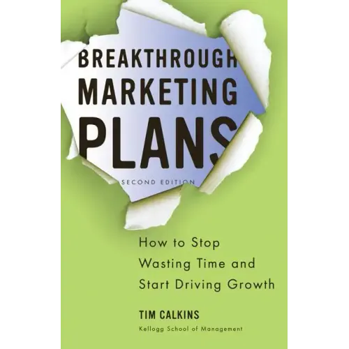 Breakthrough Marketing Plans: How to Stop Wasting Time and Start Driving Growth