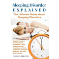 Sleeping Disorder Explained: The Ultimate Guide about Sleeping Disorders