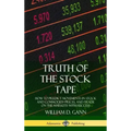 Truth of the Stock Tape: How to Predict Movements in Stock and Commodity Prices, and Trade on the Markets with Success (Hardcover)
