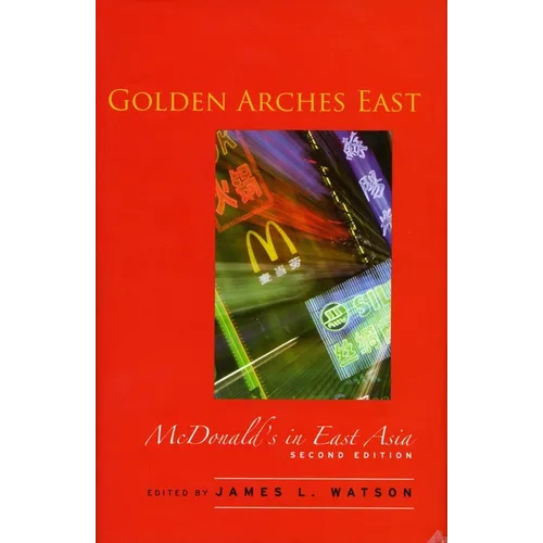 Golden Arches East: McDonald's in East Asia, Second Edition