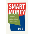 Smart Money: What Is It.... Where to Find It.... and How to Make Money with It