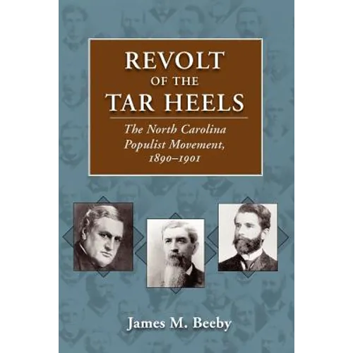Revolt of the Tar Heels: The North Carolina Populist Movement, 1890-1901