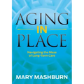 Aging in Place: Navigating the Maze of Long-Term Care