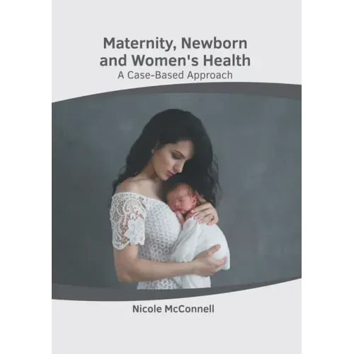 Maternity, Newborn and Women's Health: A Case-Based Approach
