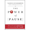 The Power of Pause: How to Be More Effective in a Demanding, 24/7 World