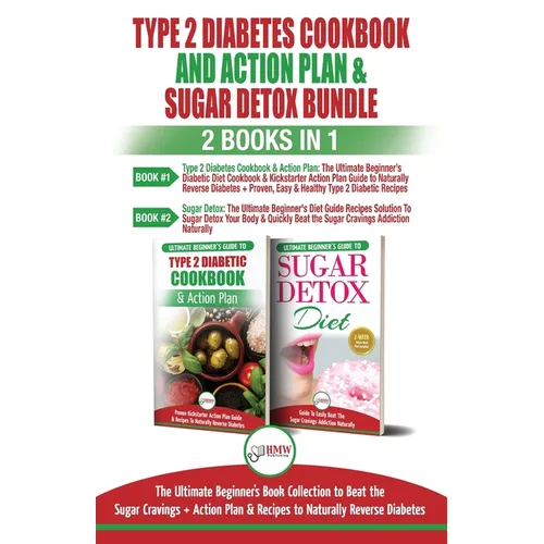 Type 2 Diabetes Cookbook and Action Plan & Sugar Detox - 2 Books in 1 Bundle: The Ultimate Beginner's Bundle Guide to Beat the Sugar Cravings + Action