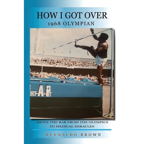 How I Got Over: Above the Bar from the Olympics to Medical Miracles