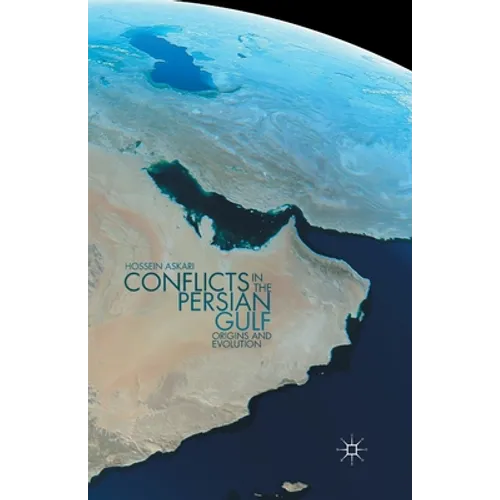 Conflicts in the Persian Gulf: Origins and Evolution