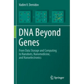 DNA Beyond Genes: From Data Storage and Computing to Nanobots, Nanomedicine, and Nanoelectronics