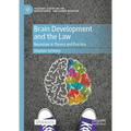 Brain Development and the Law: Neurolaw in Theory and Practice