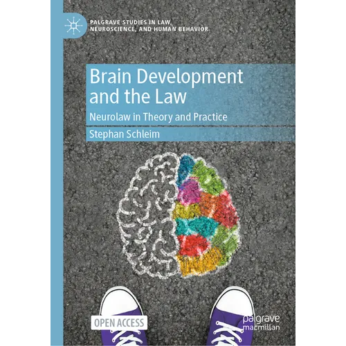 Brain Development and the Law: Neurolaw in Theory and Practice