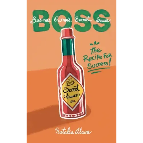 Business Owner's Secret Sauce BOSS: The Recipe For Success