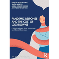 Pandemic Response and the Cost of Lockdowns: Global Debates from Humanities and Social Sciences