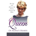 Queen Of People's Hearts: The Life And Mission Of Diana, Princess Of Wales