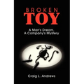 Broken Toy: A Man's Dream, A Company's Mystery