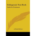 Iridiagnosis Text-Book: Guide In Treatment