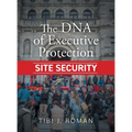 The DNA of Executive Protection Site Security