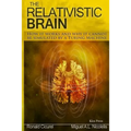 The Relativistic Brain: How it works and why it cannot be simulated by a Turing machine