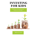 Investing for Kids: Building a Strong Financial Future for Your Kids