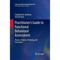 Practitioner's Guide to Functional Behavioral Assessment: Process, Purpose, Planning, and Prevention