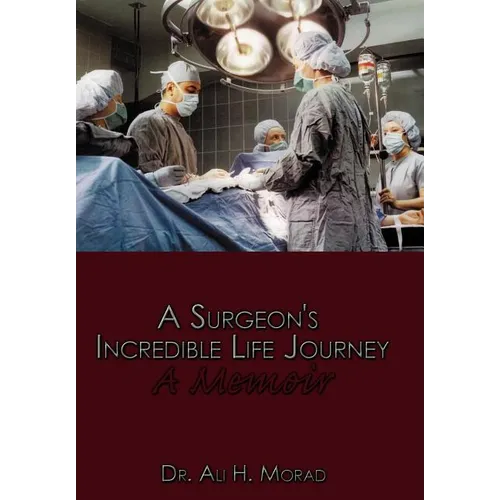 A Surgeon's Incredible Life Journey: A Memoir