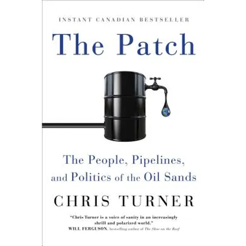 The Patch: The People, Pipelines, and Politics of the Oil Sands