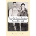 Tracing My Roots in Guanajuato, León, and Silao's Haciendas and Ranchos (1734-1945)