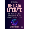 Be Data Literate: The Data Literacy Skills Everyone Needs to Succeed