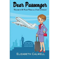 Dear Passenger: Welcome to My Wacky World as a Flight Attendant